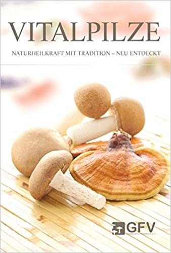 Vitalpilze Naturheilkraft mit Tradition